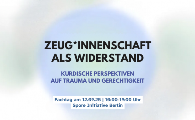 Veranstaltungshinweis: „Zeug*innenschaft als Widerstand – kurdische Perspektiven auf Trauma und Gerechtigkeit“